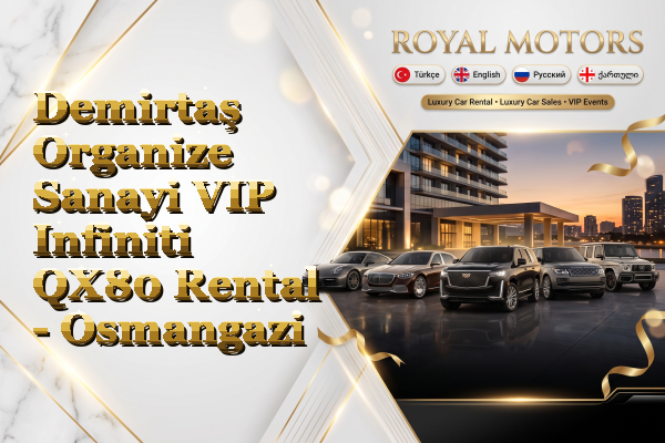 Demirtaş Organize Sanayi VIP Infiniti QX80 Rental - Osmangazi