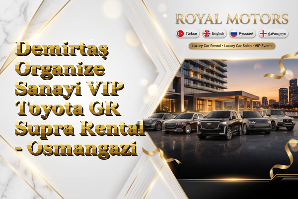 Demirtaş Organize Sanayi VIP Toyota GR Supra Rental - Osmangazi