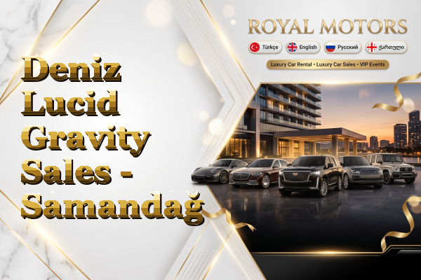 Deniz Lucid Gravity Sales - Samandağ