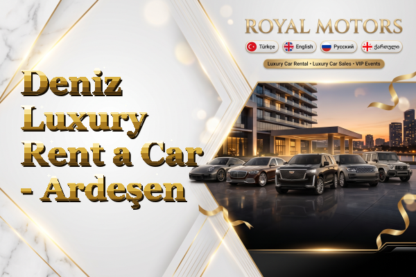 Deniz Luxury Rent a Car - Ardeşen