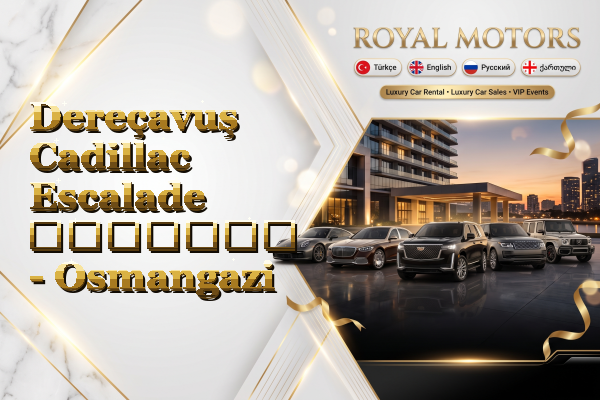Dereçavuş Cadillac Escalade გაყიდვა - Osmangazi