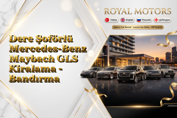 Dere Şoförlü Mercedes-Benz Maybach GLS Kiralama - Bandırma