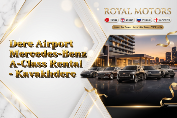 Dere Airport Mercedes-Benz A-Class Rental - Kavaklıdere