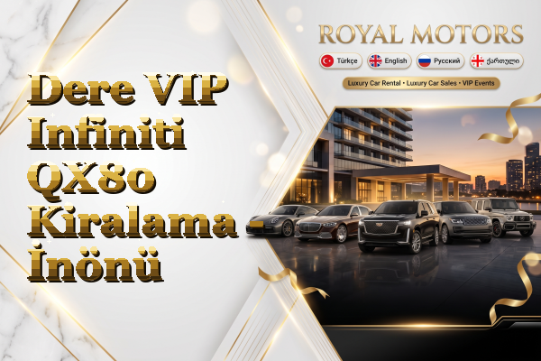 Dere VIP Infiniti QX80 Kiralama - İnönü