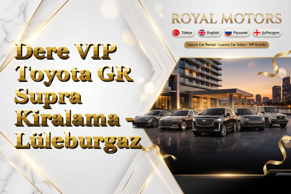 Dere VIP Toyota GR Supra Kiralama - Lüleburgaz