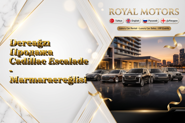 Dereağzı Продажа Cadillac Escalade - Marmaraereğlisi