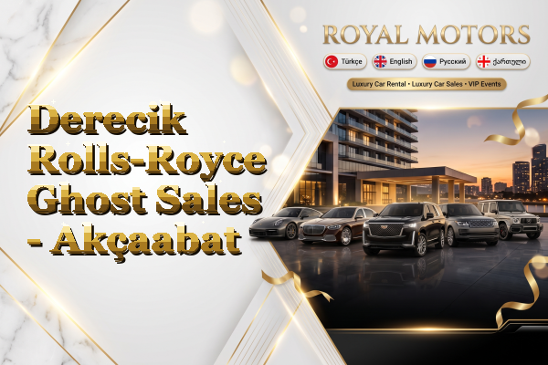 Derecik Rolls-Royce Ghost Sales - Akçaabat