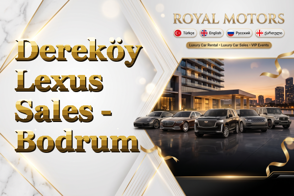 Dereköy Lexus Sales - Bodrum