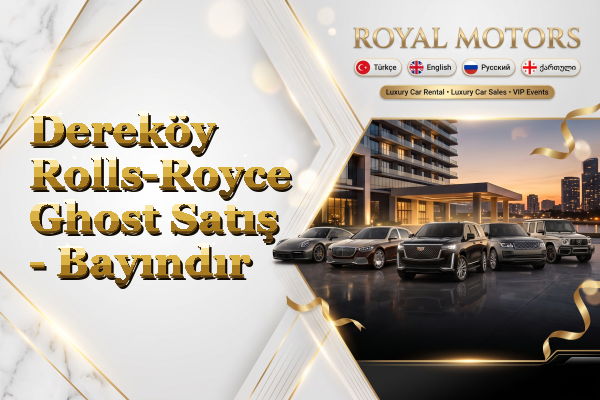 Dereköy Rolls-Royce Ghost Satış - Bayındır