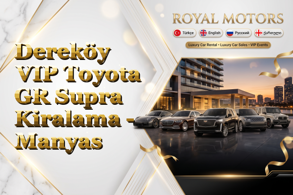 Dereköy VIP Toyota GR Supra Kiralama - Manyas