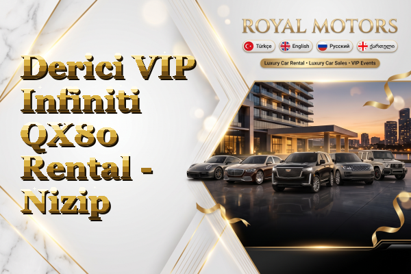 Derici VIP Infiniti QX80 Rental - Nizip