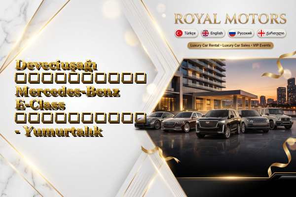 Deveciuşağı აეროპორტის Mercedes-Benz E-Class გაქირავება - Yumurtalık