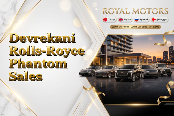 Devrekani Rolls-Royce Phantom Sales