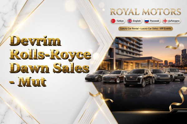 Devrim Rolls-Royce Dawn Sales - Mut