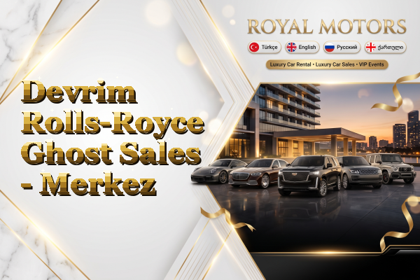 Devrim Rolls-Royce Ghost Sales - Merkez