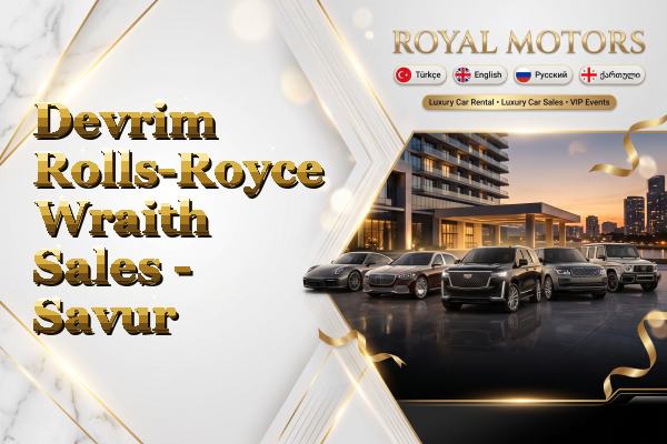 Devrim Rolls-Royce Wraith Sales - Savur