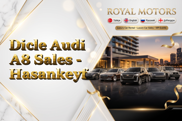 Dicle Audi A8 Sales - Hasankeyf