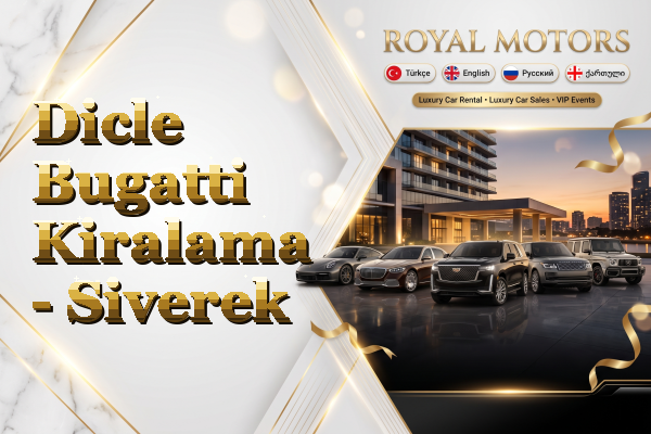 Dicle Bugatti Kiralama - Siverek