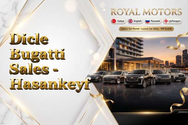 Dicle Bugatti Sales - Hasankeyf