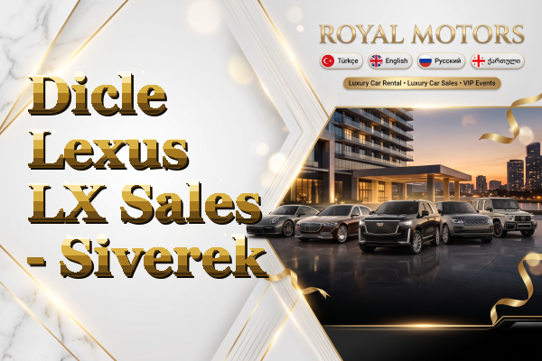 Dicle Lexus LX Sales - Siverek