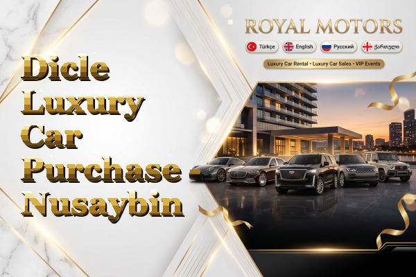 Dicle Luxury Car Purchase - Nusaybin