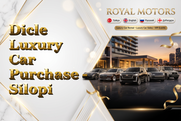 Dicle Luxury Car Purchase - Silopi