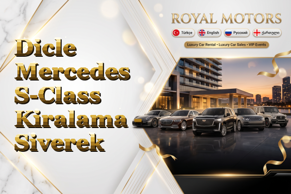 Dicle Mercedes S-Class Kiralama - Siverek