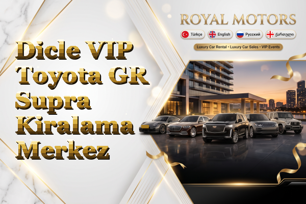 Dicle VIP Toyota GR Supra Kiralama - Merkez