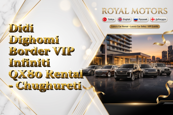 Didi Dighomi Border VIP Infiniti QX80 Rental - Chughureti