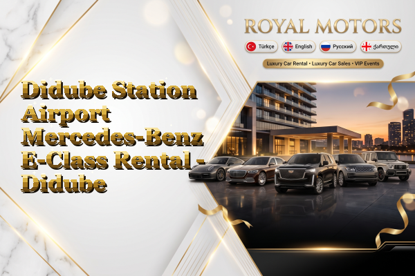 Didube Station Airport Mercedes-Benz E-Class Rental - Didube