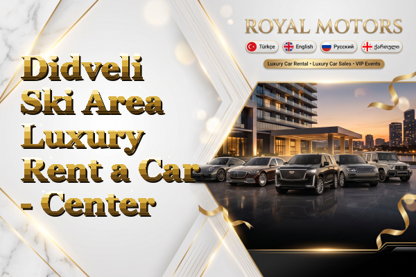 Didveli Ski Area Luxury Rent a Car - Center