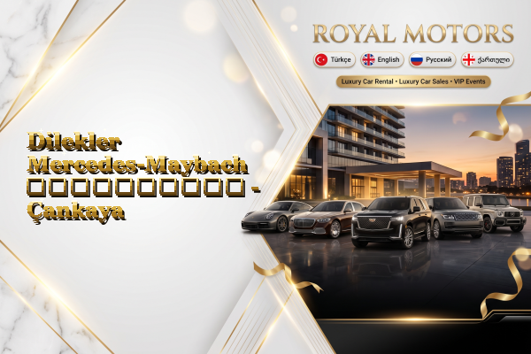 Dilekler Mercedes-Maybach გაქირავება - Çankaya
