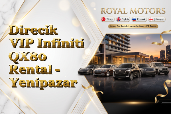 Direcik VIP Infiniti QX80 Rental - Yenipazar