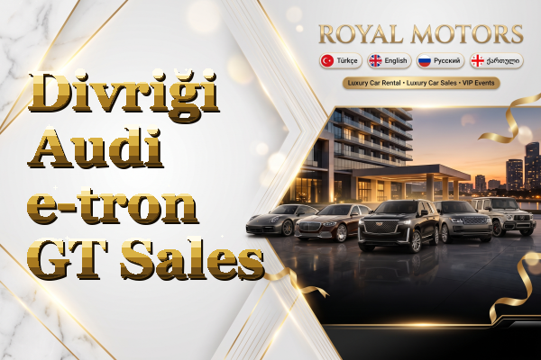 Divriği Audi e-tron GT Sales