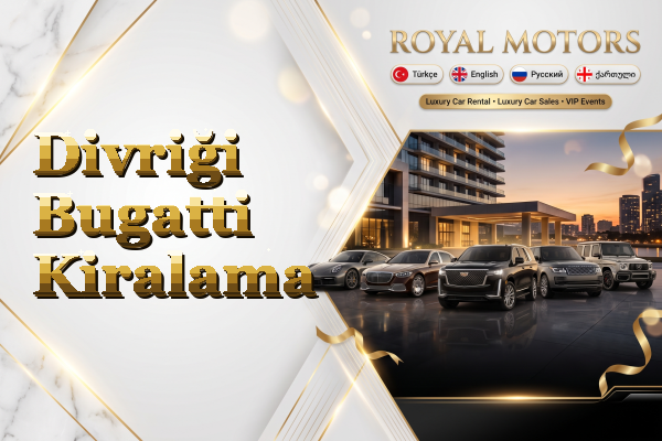 Divriği Bugatti Kiralama