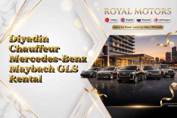 Diyadin Chauffeur Mercedes-Benz Maybach GLS Rental