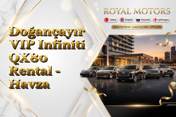 Doğançayır VIP Infiniti QX80 Rental - Havza