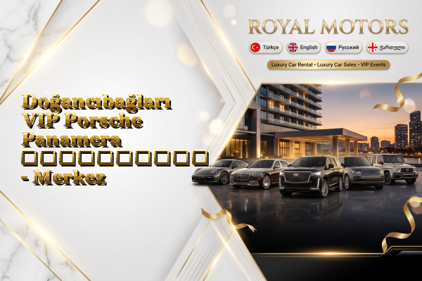 Doğancıbağları VIP Porsche Panamera გაქირავება - Merkez