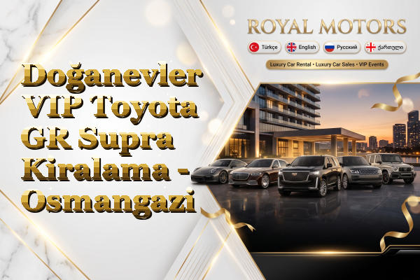 Doğanevler VIP Toyota GR Supra Kiralama - Osmangazi