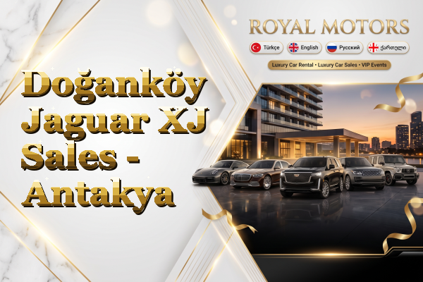 Doğanköy Jaguar XJ Sales - Antakya
