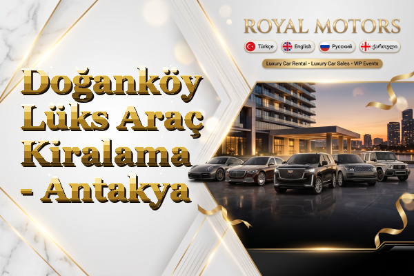 Doğanköy Lüks Araç Kiralama - Antakya