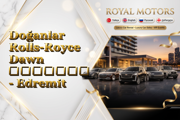 Doğanlar Rolls-Royce Dawn გაყიდვა - Edremit