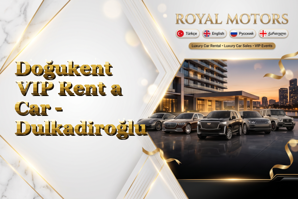 Doğukent VIP Rent a Car - Dulkadiroğlu