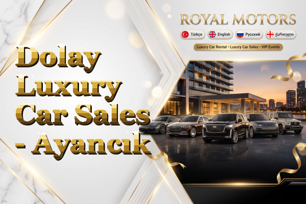 Dolay Luxury Car Sales - Ayancık