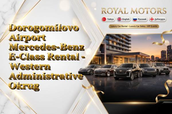 Dorogomilovo Airport Mercedes-Benz E-Class Rental - Western Administrative Okrug