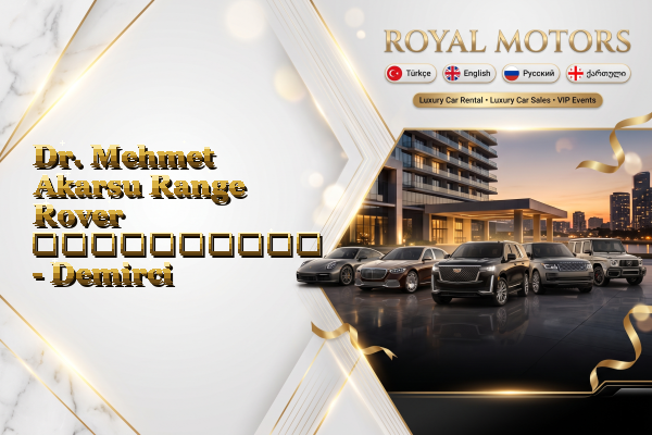 Dr. Mehmet Akarsu Range Rover გაქირავება - Demirci