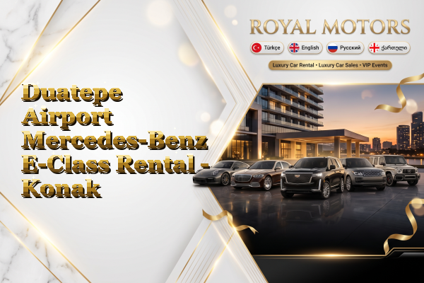 Duatepe Airport Mercedes-Benz E-Class Rental - Konak