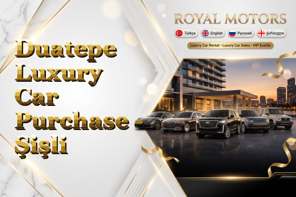 Duatepe Luxury Car Purchase - Şişli