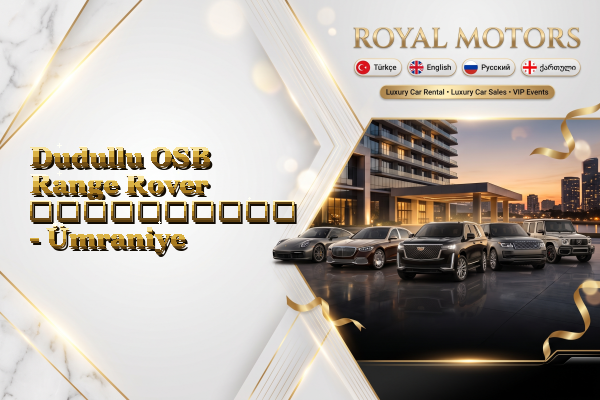 Dudullu OSB Range Rover გაქირავება - Ümraniye