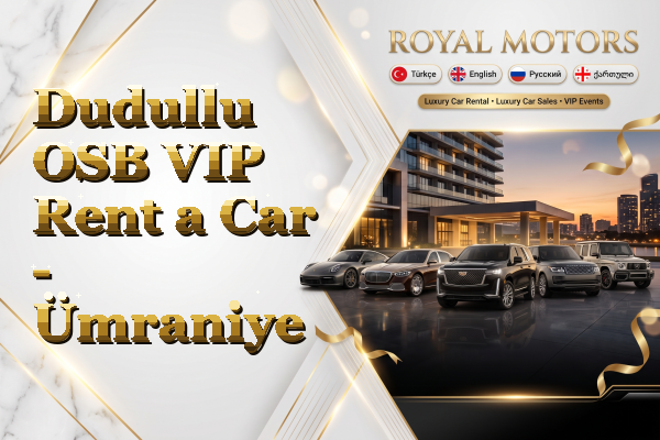 Dudullu OSB VIP Rent a Car - Ümraniye